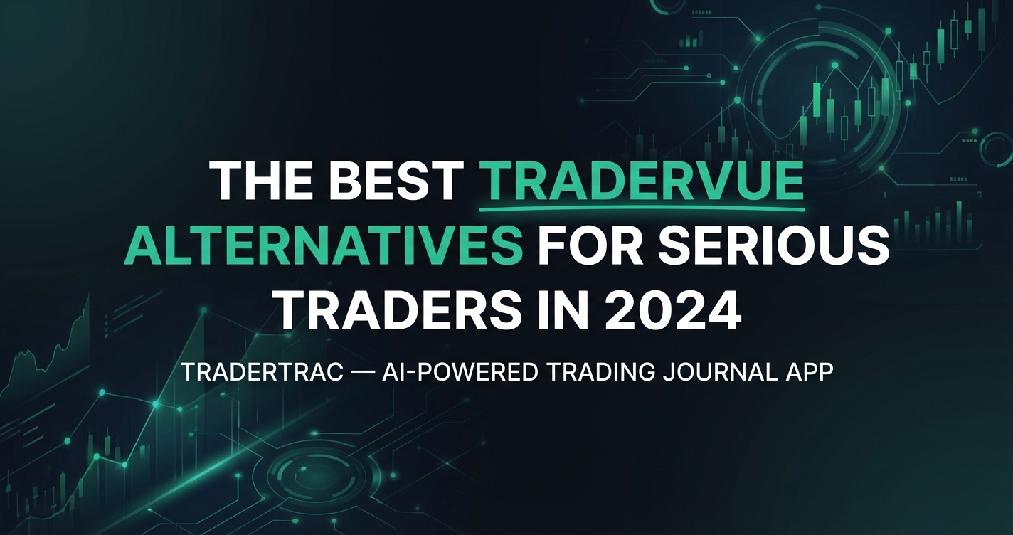 The Best Tradervue Alternatives for Serious Traders in 2026